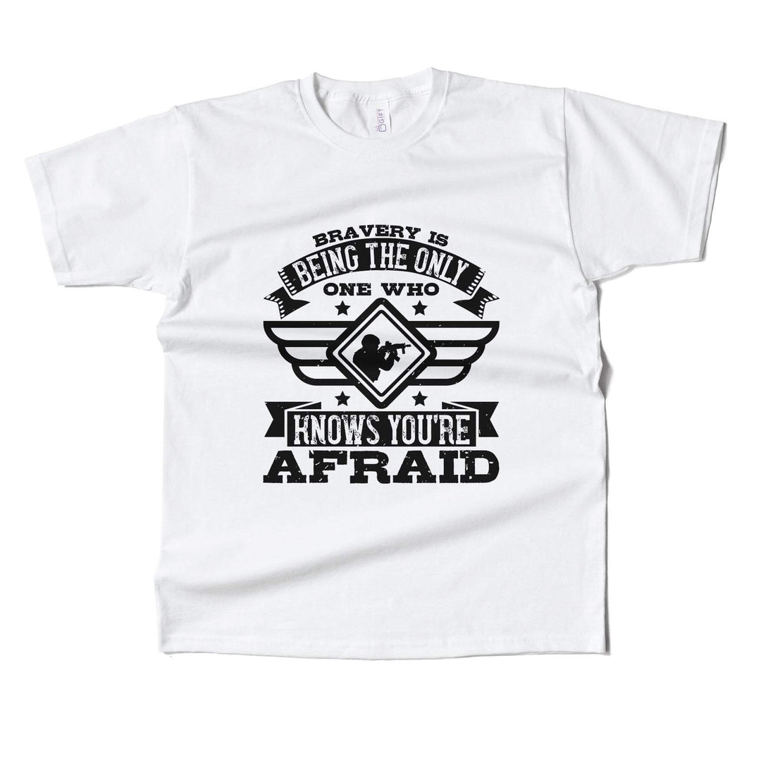 Bravery is being the only one who knows you’re afraid T-Shirt