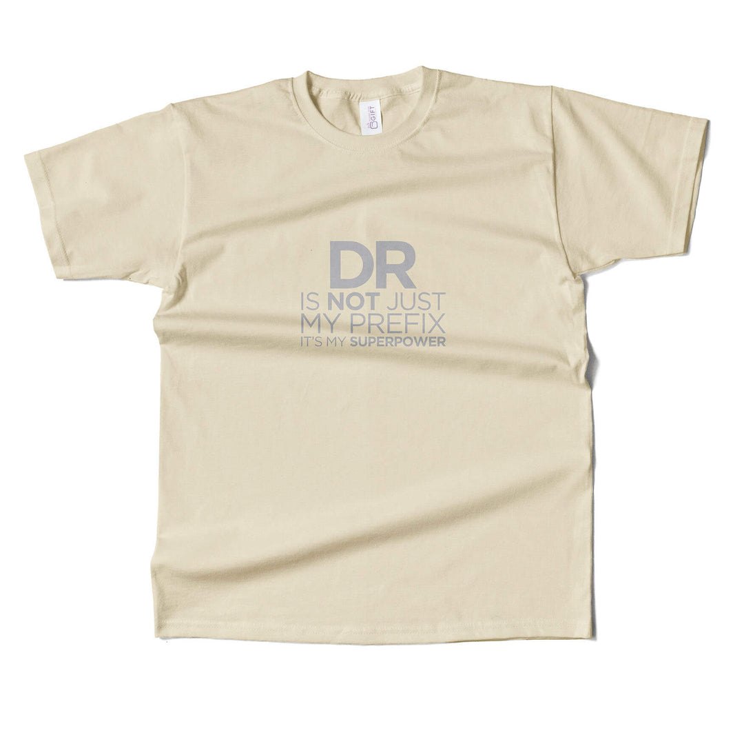 Dr. Is Not Just A PrefixT-Shirt