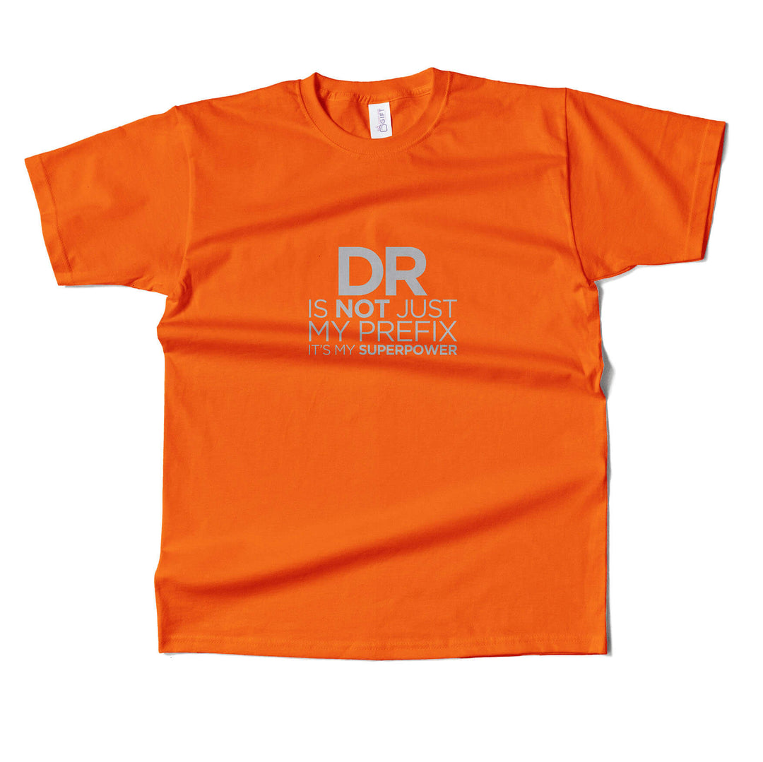 Dr. Is Not Just A PrefixT-Shirt