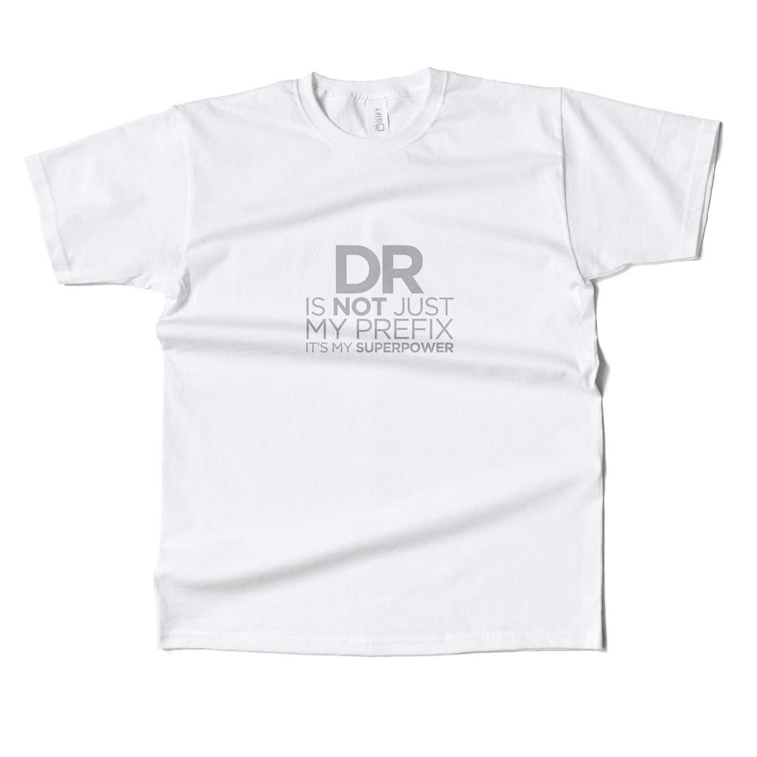 Dr. Is Not Just A PrefixT-Shirt