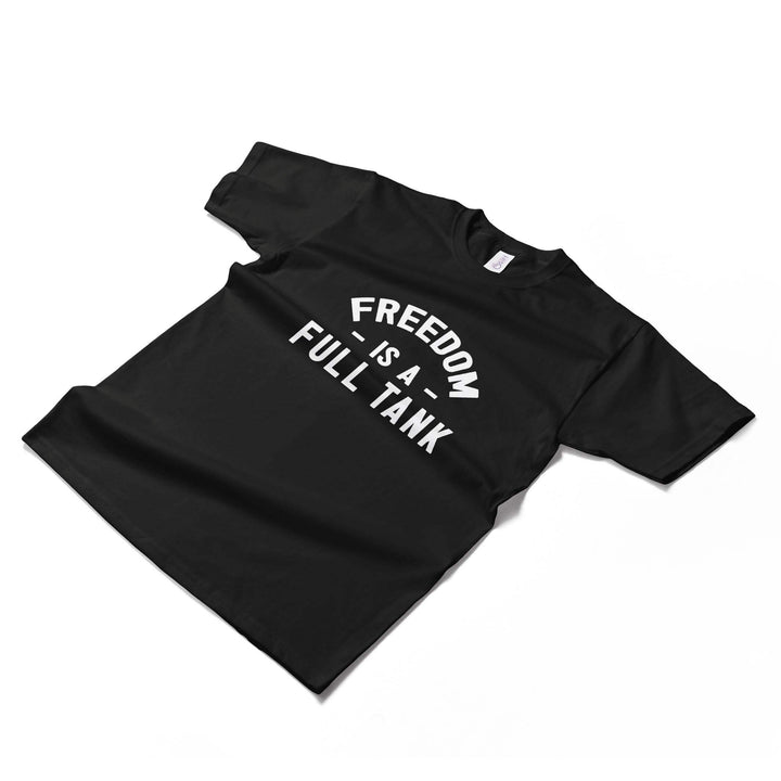 Freedom Is A Full Tank T-shirt