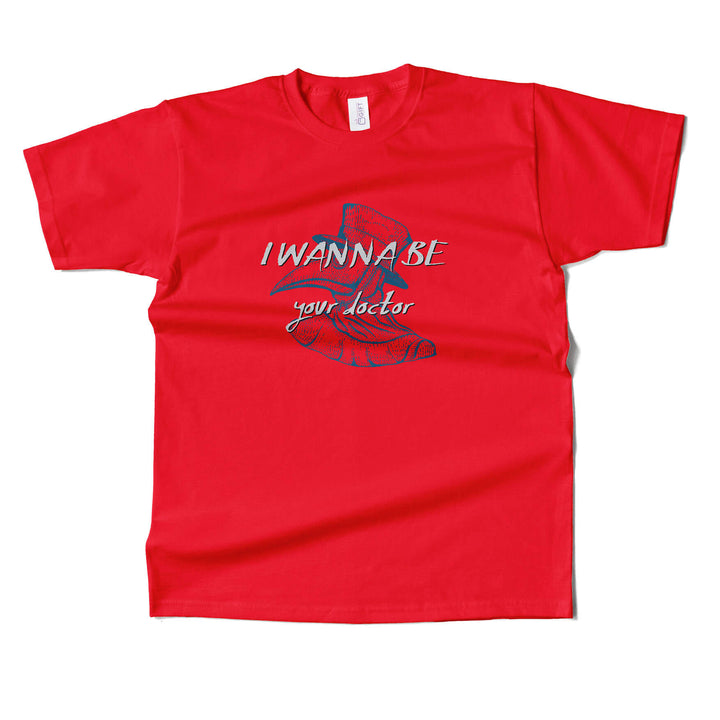 I Wanna Be Your Doctor T-Shirt