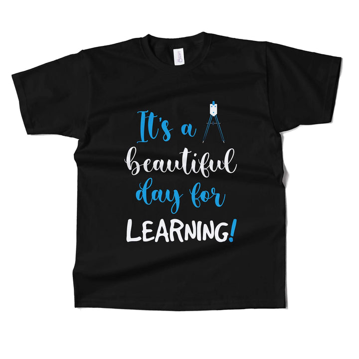 Its A Beautiful Day For Learning T-shirt