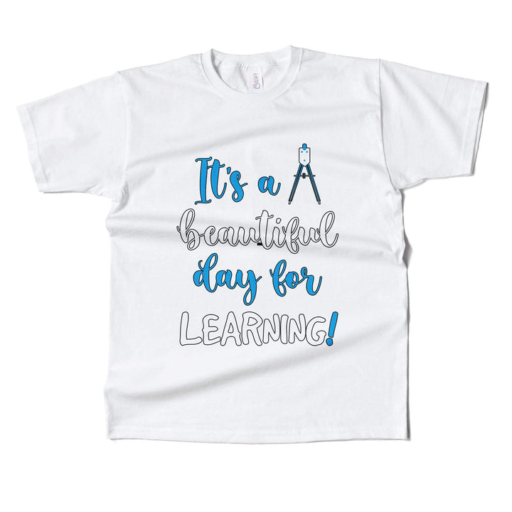 Its A Beautiful Day For Learning T-shirt