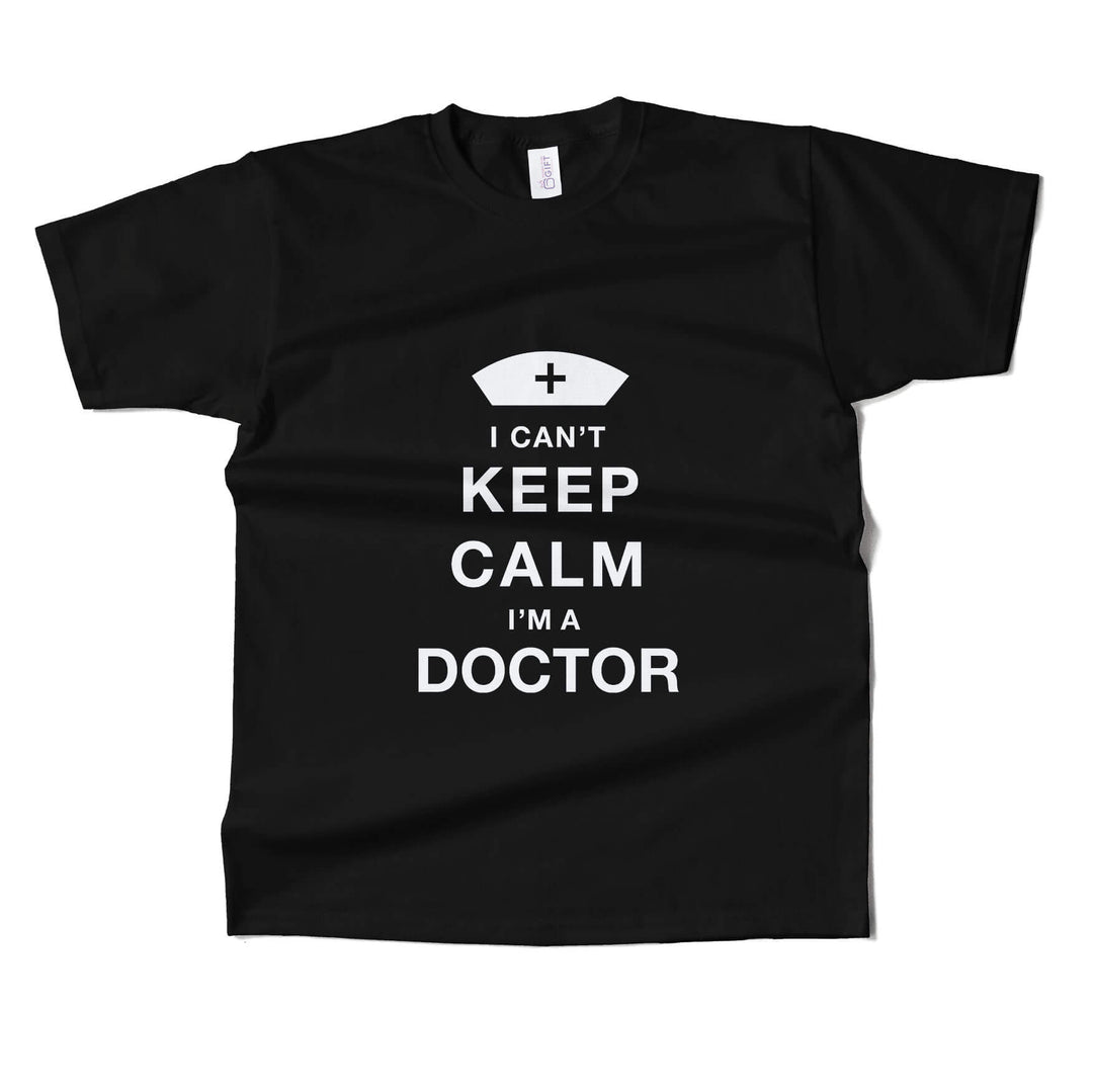 Keep Calm I Am A Doctor T-Shirt