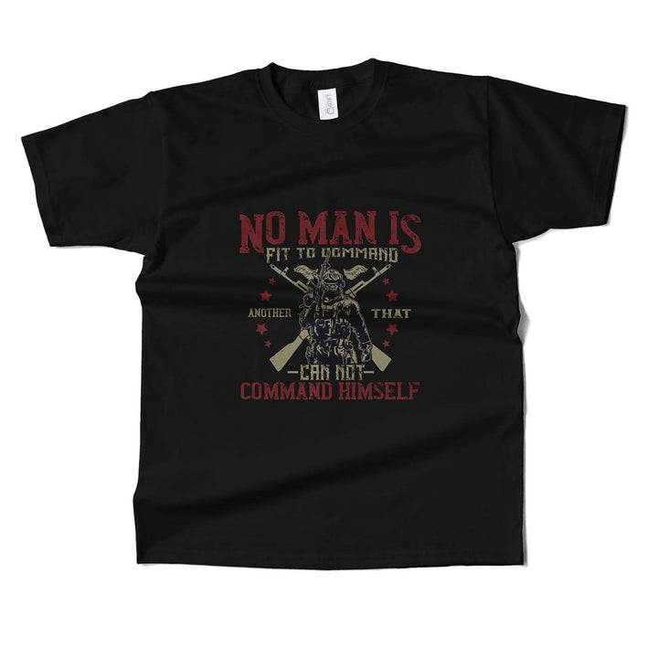 No Man Can Command Another That  Can't Command himself T-shirt