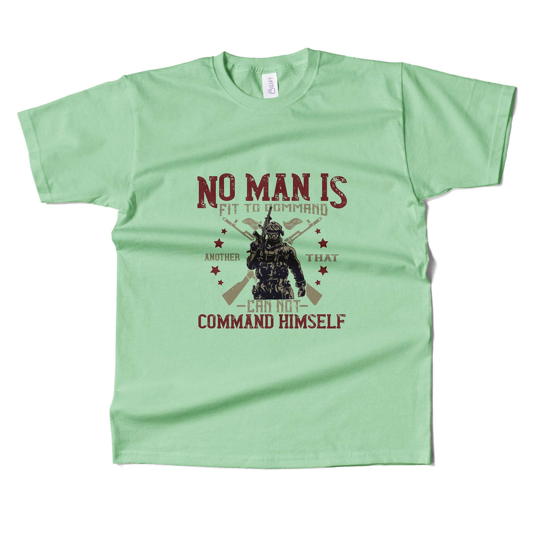 No Man Can Command Another That  Can't Command himself T-shirt