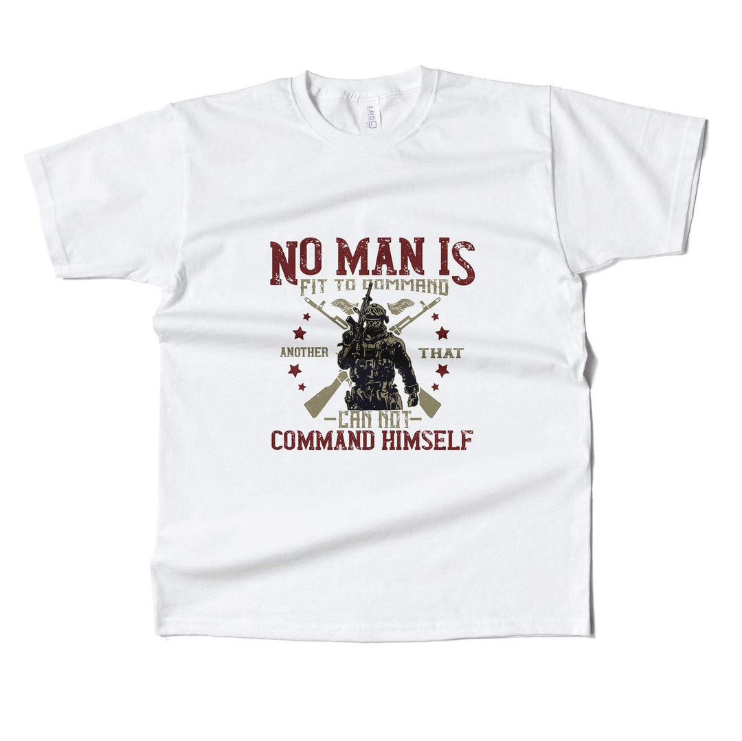 No Man Can Command Another That  Can't Command himself T-shirt