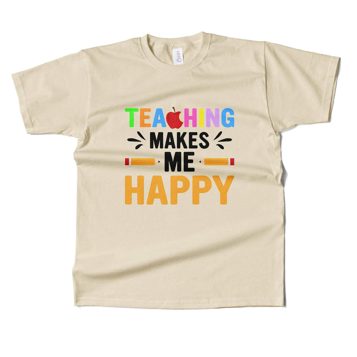 Teaching Makes Me Happy  T-shirt