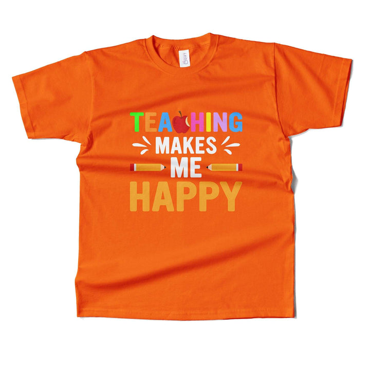 Teaching Makes Me Happy  T-shirt