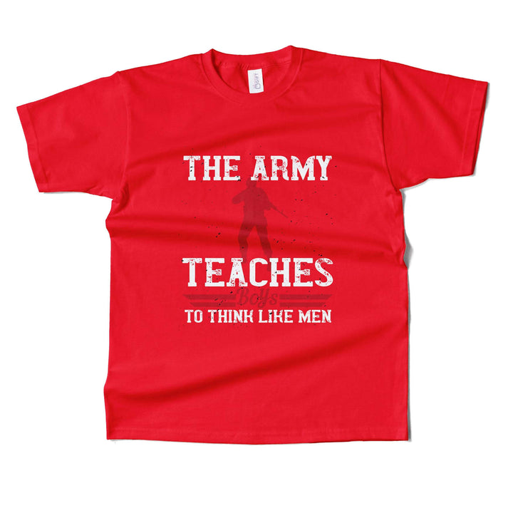 The Army Teaches Boys To Think Like Men T-shirt