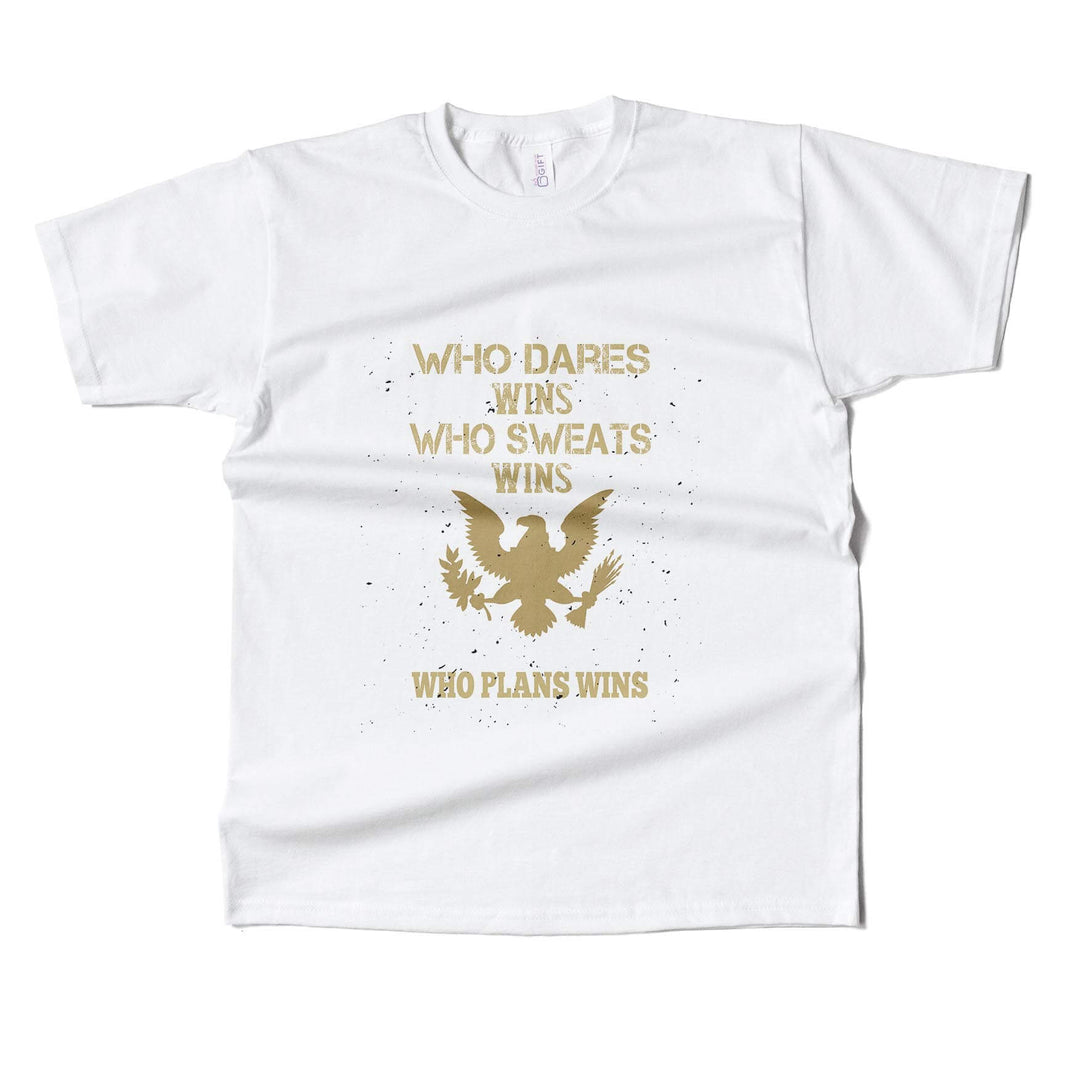 Who Dares,Who Sweats, Who Plans, Wins T-shirt