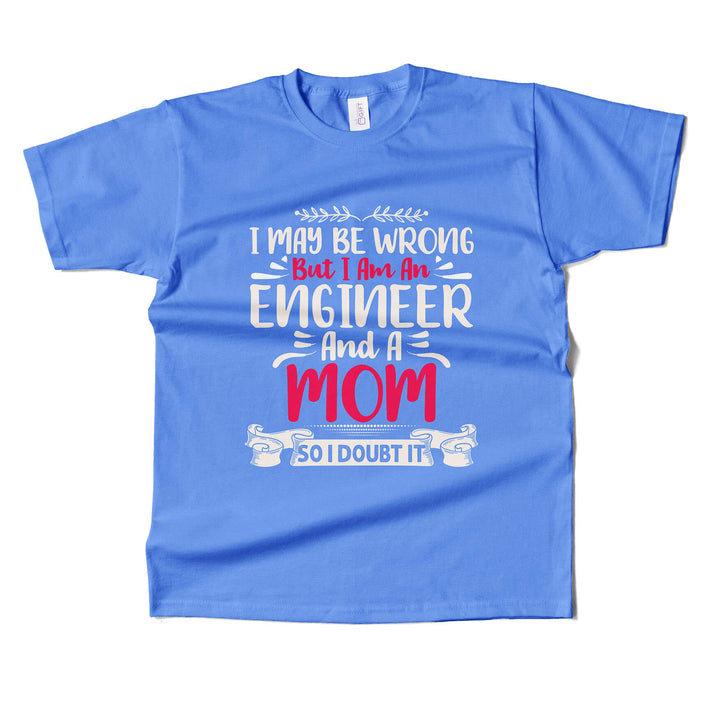 Engineer and A Mom T-shirt