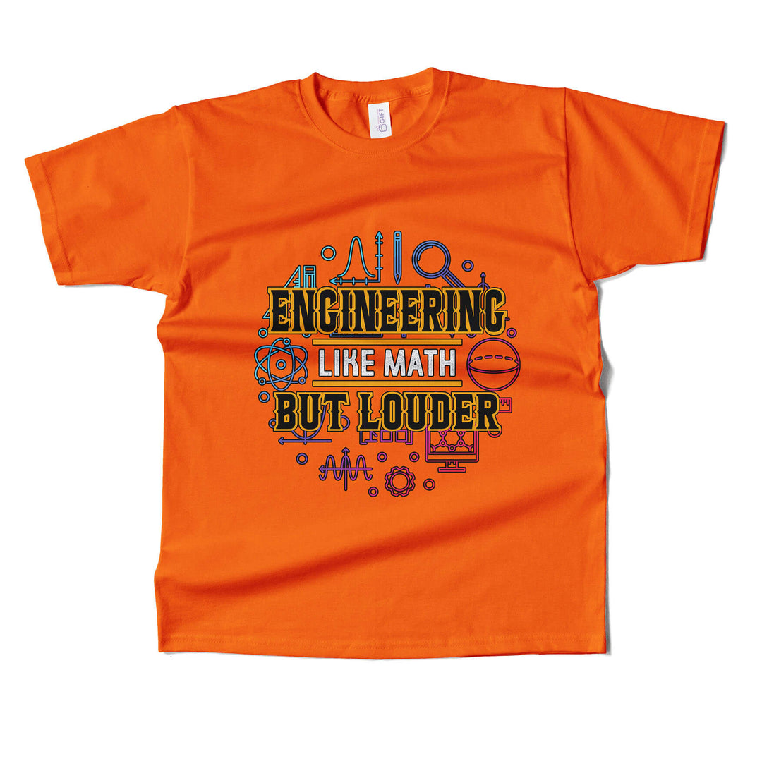 Engineering Like Math But Louder T-shirt