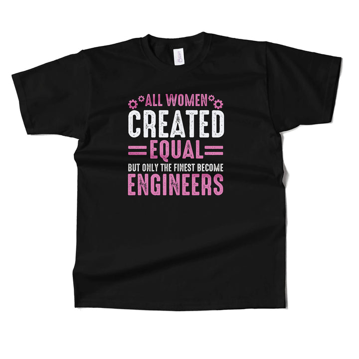 Finest Women Become Engineers T-shirt