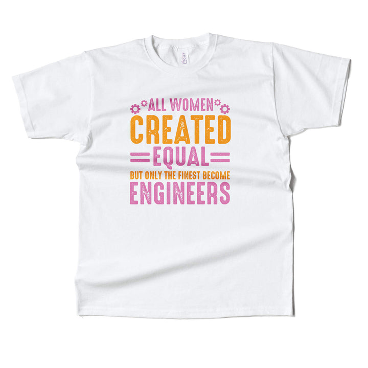 Finest Women Become Engineers T-shirt