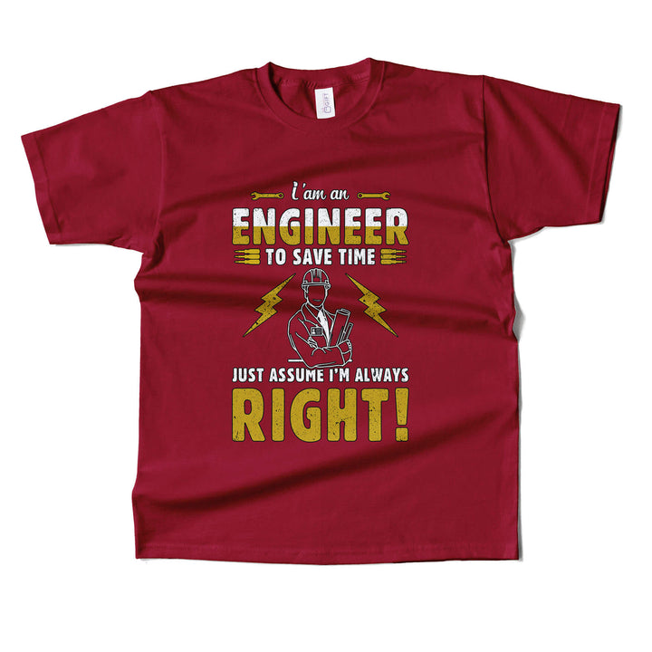 Im Engineer Just Assume Im Always Right T-shirt